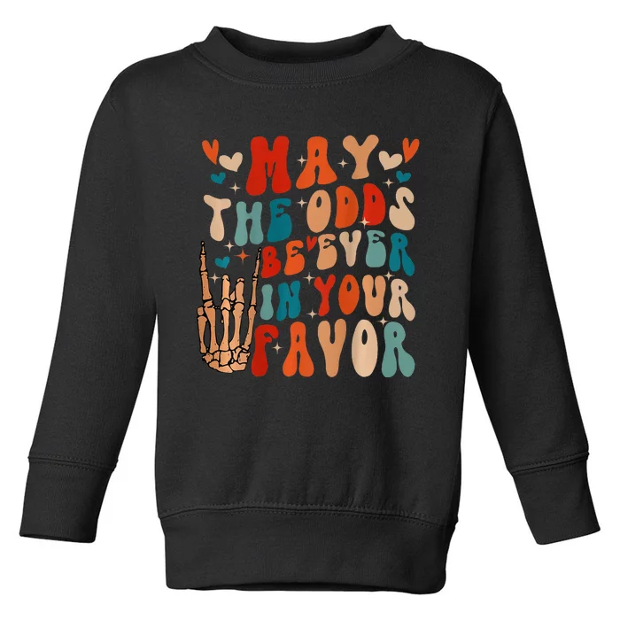 May The Odds Ratios Be Ever In Your Favor Toddler Sweatshirt