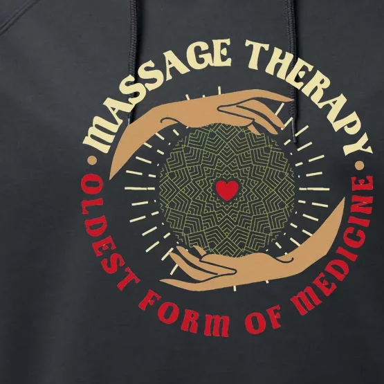 Massage Therapy Oldest Form Of Medicine Massage Therapist Performance Fleece Hoodie