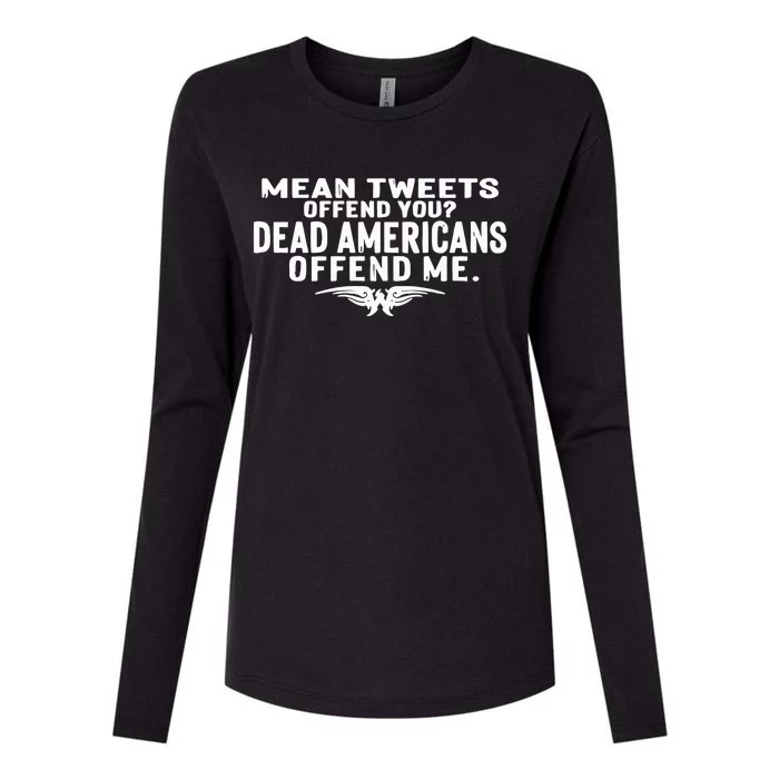 Mean Tweets Offend You Dead Americans Offend Me Womens Cotton Relaxed Long Sleeve T-Shirt