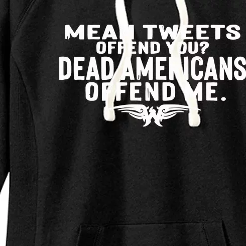 Mean Tweets Offend You Dead Americans Offend Me Women's Fleece Hoodie