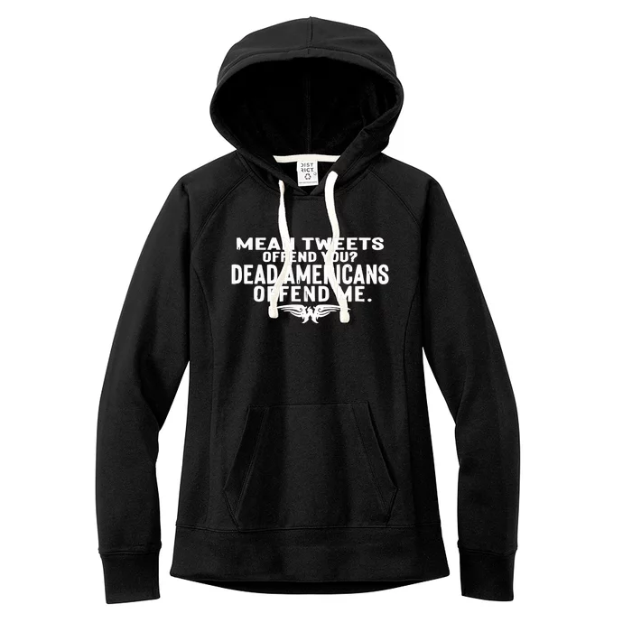 Mean Tweets Offend You Dead Americans Offend Me Women's Fleece Hoodie