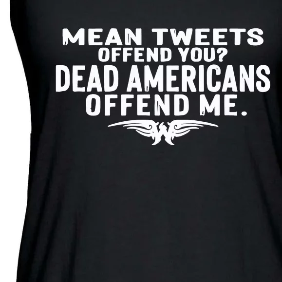 Mean Tweets Offend You Dead Americans Offend Me Ladies Essential Flowy Tank