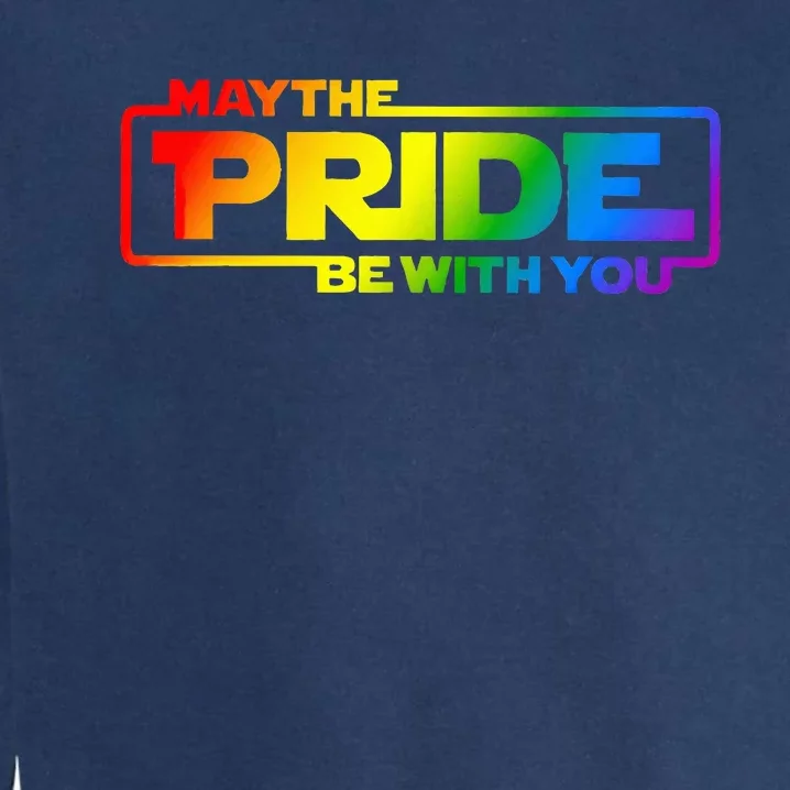 May The Pride Be With You Rainbow Lgbt Gay Garment-Dyed Sweatshirt