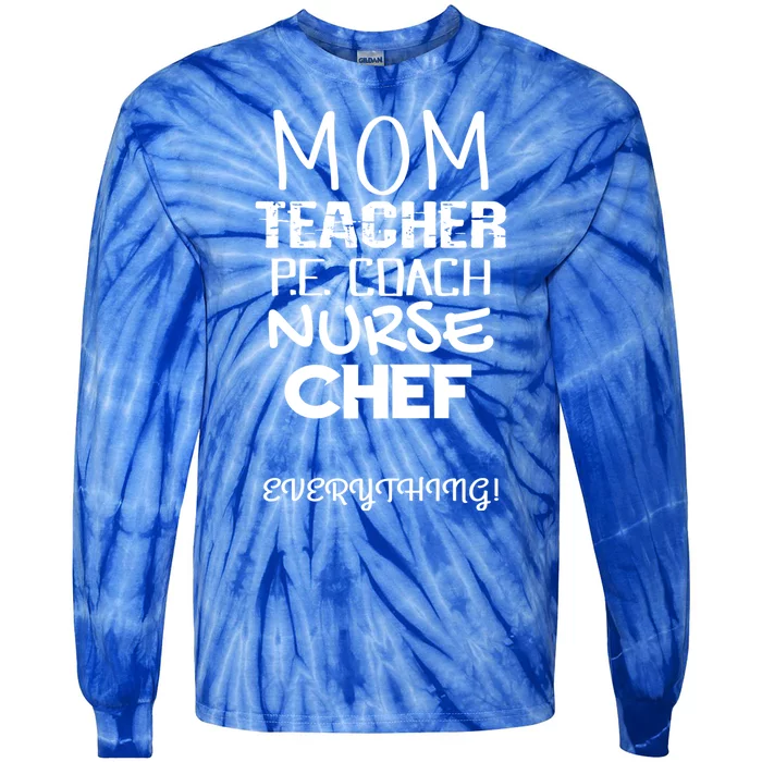 Mom Teacher P E Coach Nurse Chef Everything Life Mommy Gift Tie-Dye Long Sleeve Shirt