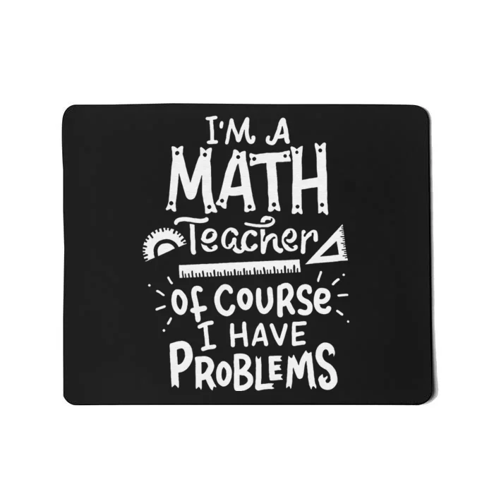 Math Teacher Problem School Funny Mousepad