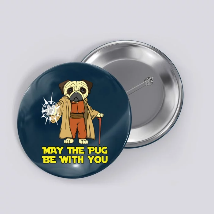 May The Pug Be With You Funny Gift For Dog Lover Button