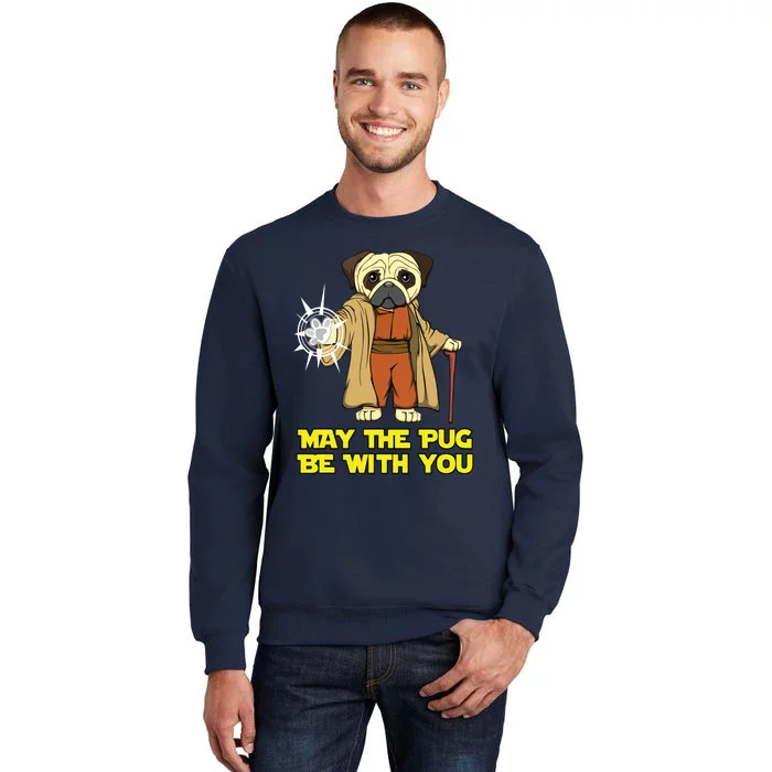 May The Pug Be With You Funny Gift For Dog Lover Tall Sweatshirt