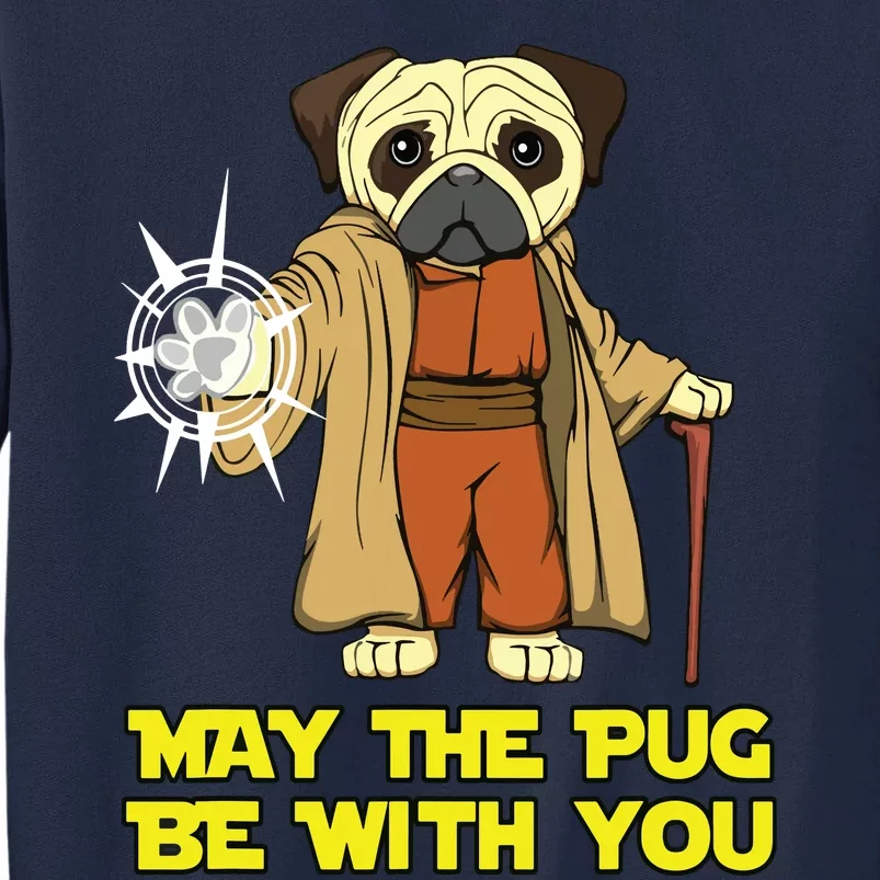 May The Pug Be With You Funny Gift For Dog Lover Tall Sweatshirt