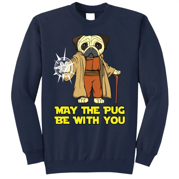 May The Pug Be With You Funny Gift For Dog Lover Tall Sweatshirt