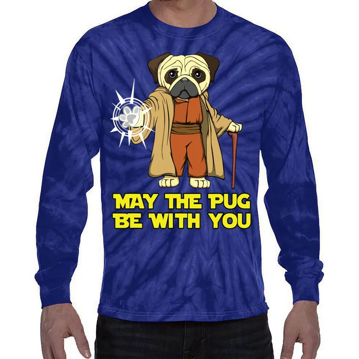 May The Pug Be With You Funny Gift For Dog Lover Tie-Dye Long Sleeve Shirt