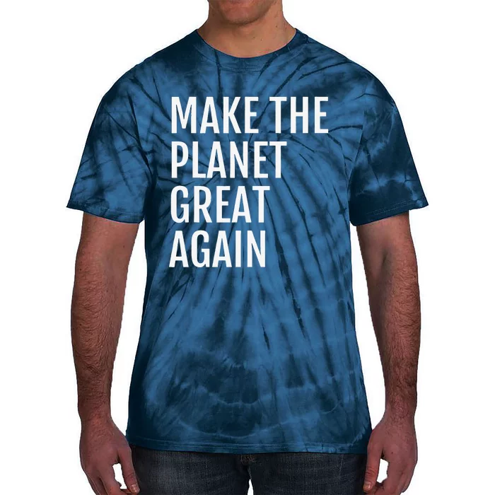 Make The Planet Great Again Climate Action Tie-Dye T-Shirt