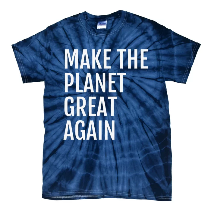 Make The Planet Great Again Climate Action Tie-Dye T-Shirt