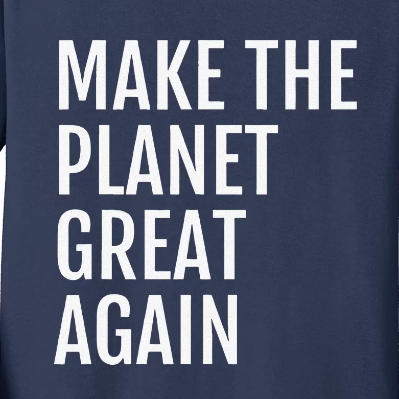 Make The Planet Great Again Climate Action Kids Long Sleeve Shirt