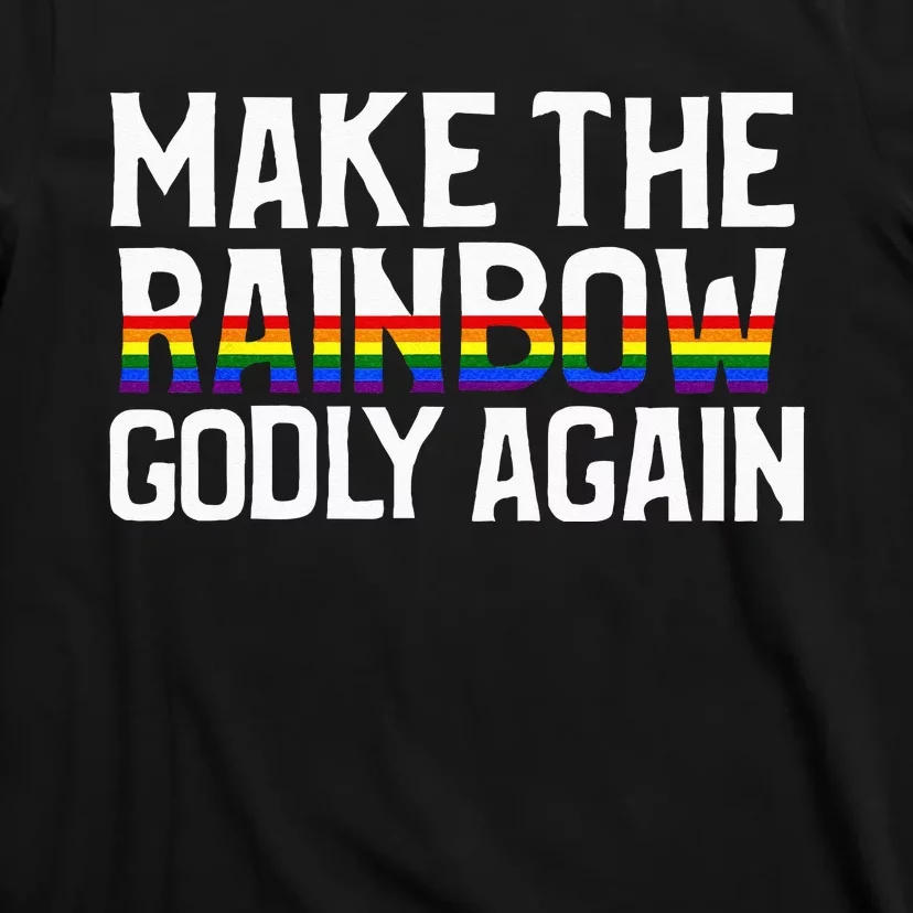 Make The Rainbow Godly Again T-Shirt