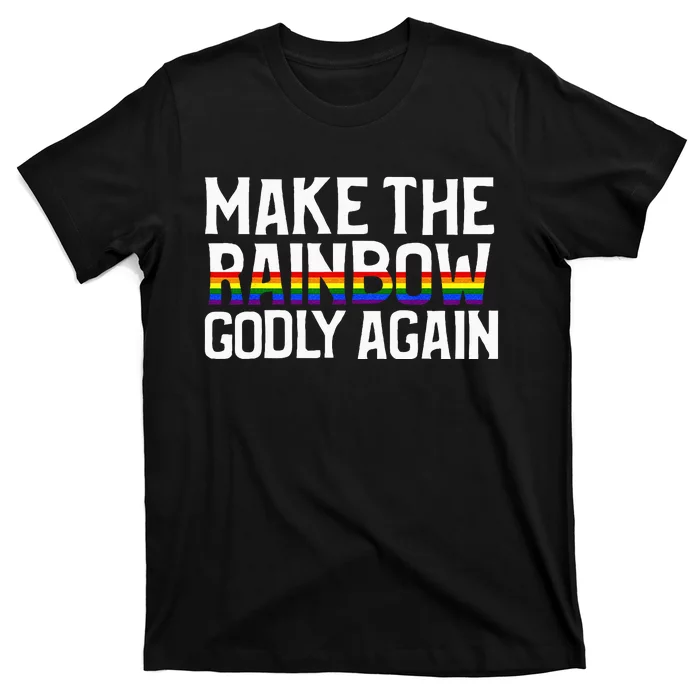 Make The Rainbow Godly Again T-Shirt