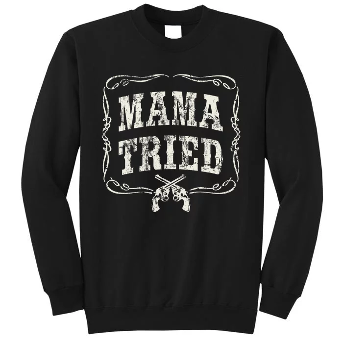 Mama Tried Renegade Outlaw Country Sweatshirt