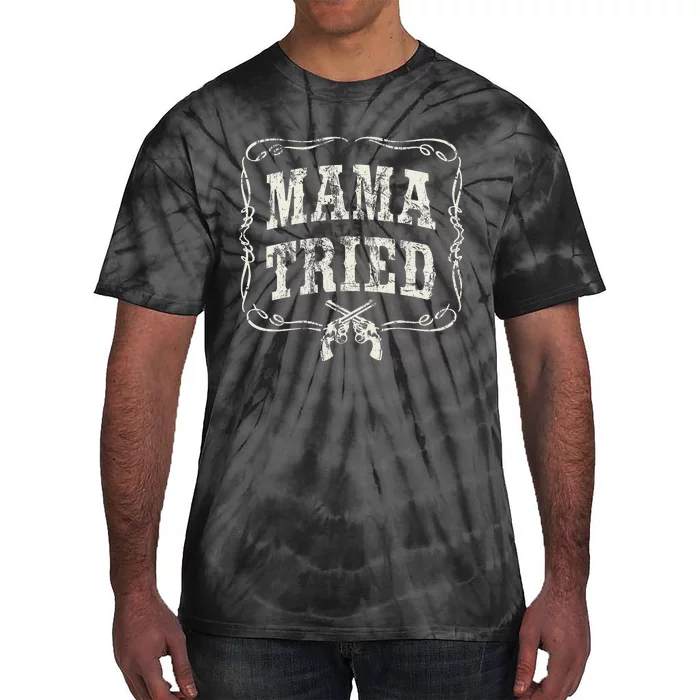 Mama Tried Renegade Outlaw Country Tie-Dye T-Shirt