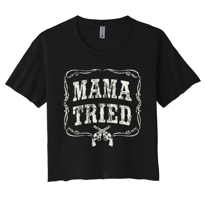 Mama Tried Renegade Outlaw Country Women's Crop Top Tee