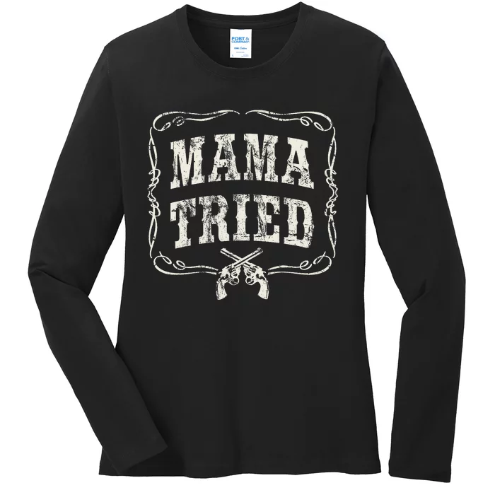 Mama Tried Renegade Outlaw Country Ladies Long Sleeve Shirt