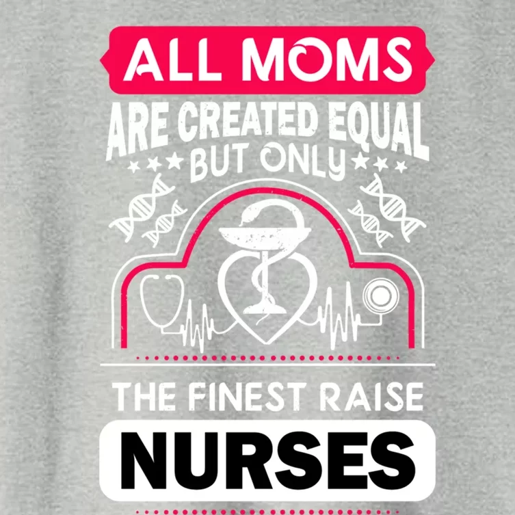 Moms That Raise Nurses Are The Finest Mothers Day Gift Women's Crop Top Tee