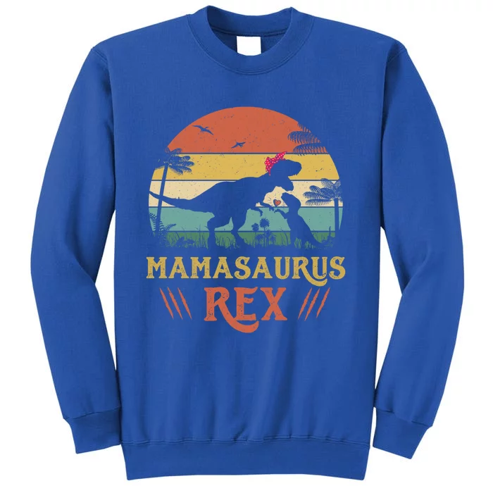 Mamasaurus T Rex Dinosaur Lover MotherS Day Gift Vintage Gift Tall Sweatshirt