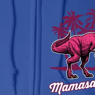 Mamasaurus T Rex Mama Saurus Mom Gift Full Zip Hoodie