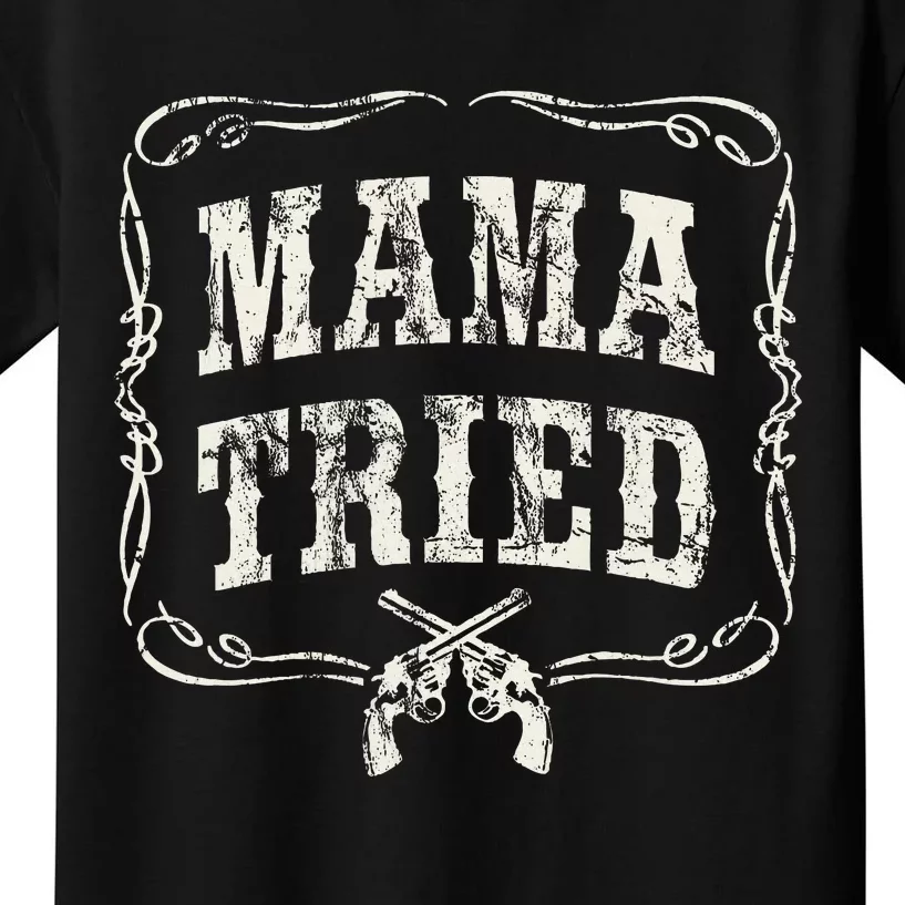 Mama Tried Renegade Outlaw Country Music Lovers Kids T-Shirt