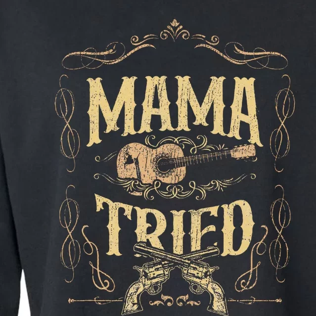 Mama Tried Renegade Outlaw Music Lovers Country Cropped Pullover Crew