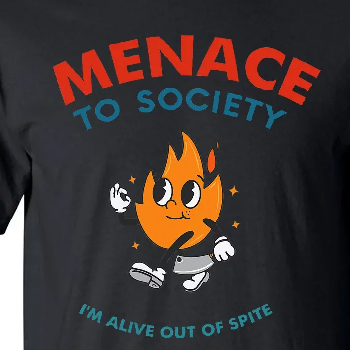 Menace To Society IM Alive Out Of Spite Apparel Tall T-Shirt