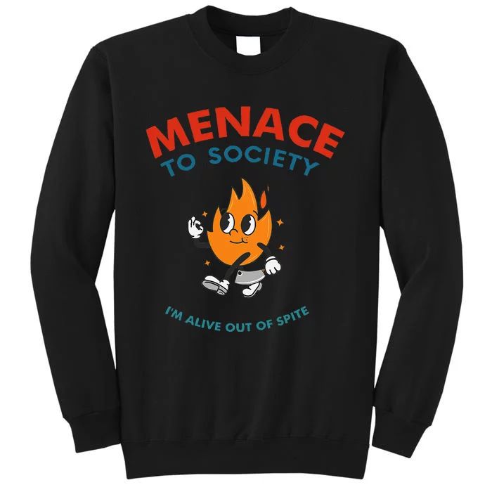 Menace To Society IM Alive Out Of Spite Apparel Tall Sweatshirt