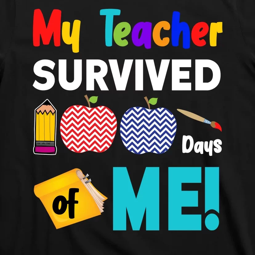 My Teacher Survived 100 Days Of Me T-Shirt