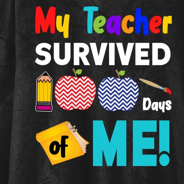 My Teacher Survived 100 Days Of Me Hooded Wearable Blanket