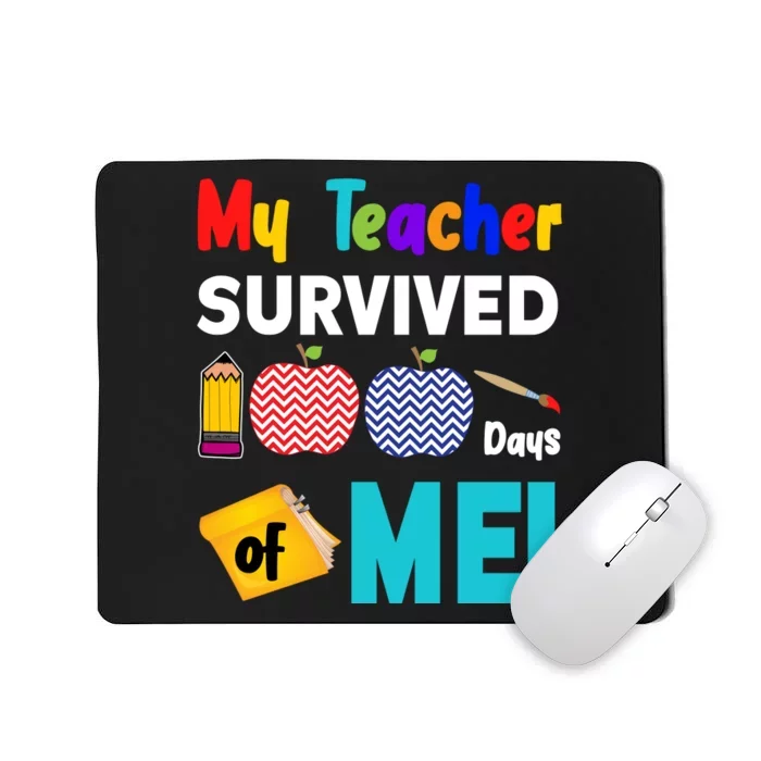 My Teacher Survived 100 Days Of Me Mousepad