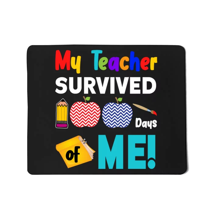 My Teacher Survived 100 Days Of Me Mousepad