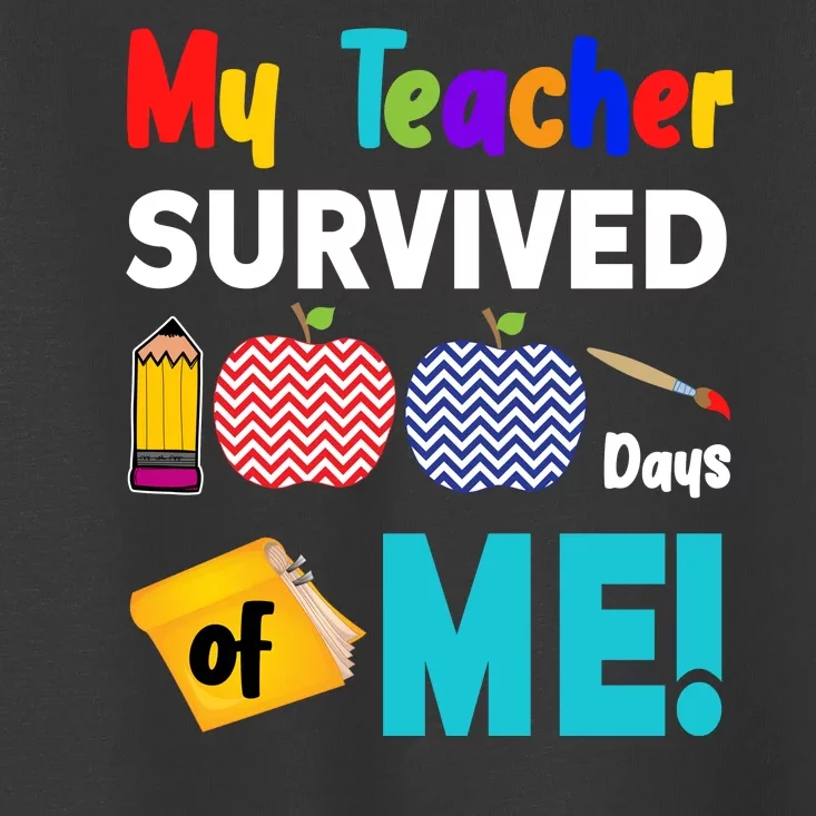 My Teacher Survived 100 Days Of Me Toddler T-Shirt