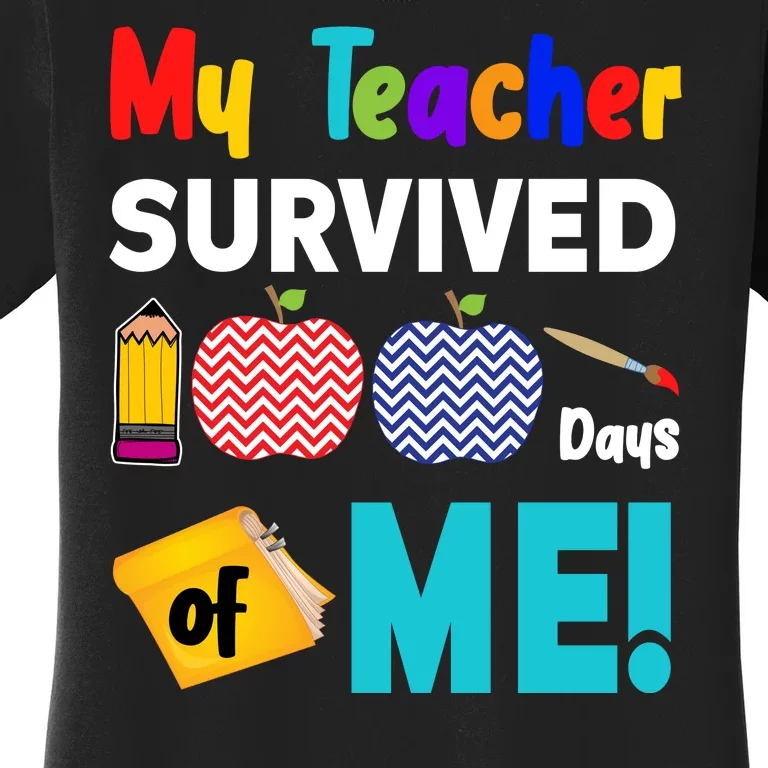 My Teacher Survived 100 Days Of Me Women's T-Shirt