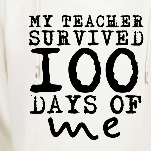 My Teacher Survived 100 Days Of Me Funny Students Gift Womens Funnel Neck Pullover Hood