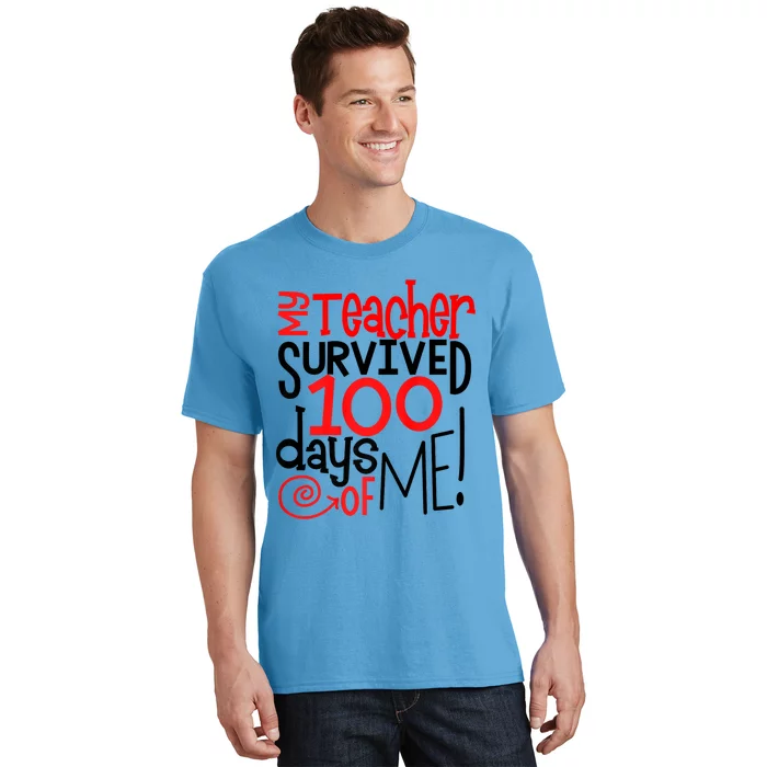 My Teacher Survived 100 Days Of Me Funny Teacher Life Cool Gift T-Shirt