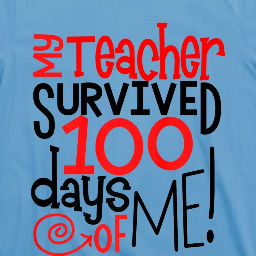 My Teacher Survived 100 Days Of Me Funny Teacher Life Cool Gift T-Shirt