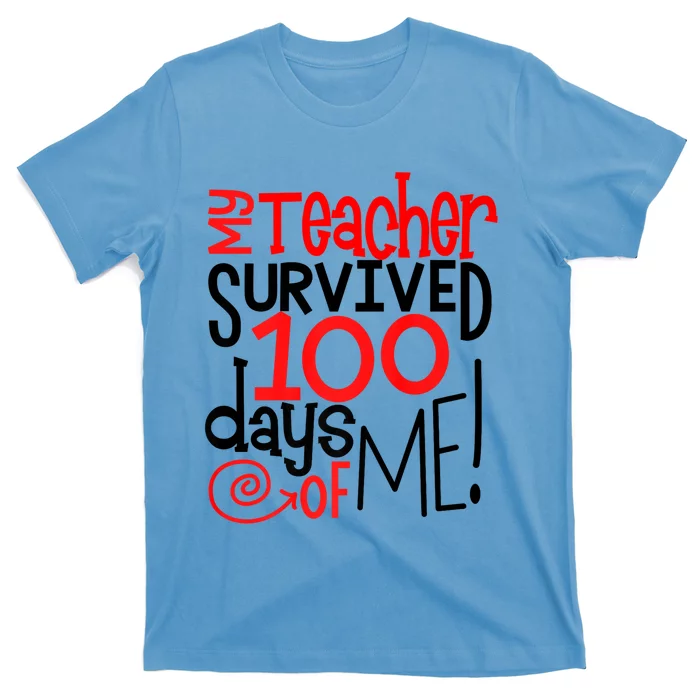 My Teacher Survived 100 Days Of Me Funny Teacher Life Cool Gift T-Shirt