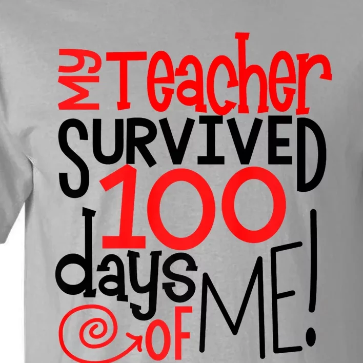 My Teacher Survived 100 Days Of Me Funny Teacher Life Cool Gift Tall T-Shirt