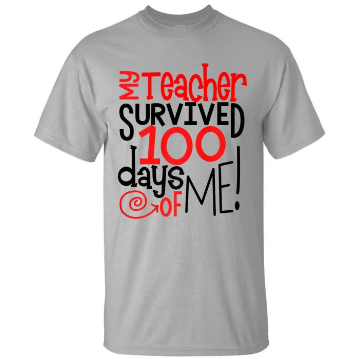 My Teacher Survived 100 Days Of Me Funny Teacher Life Cool Gift Tall T-Shirt