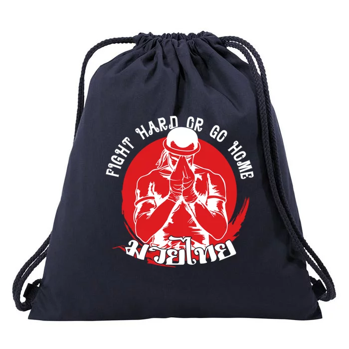 Muay Thai Sport Fight Hard Or Go Home Fighter Muay Thai Meaningful Gift Drawstring Bag