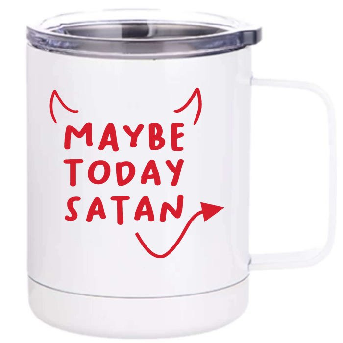 Maybe Today Satan Funny Costume Front & Back 12oz Stainless Steel Tumbler Cup