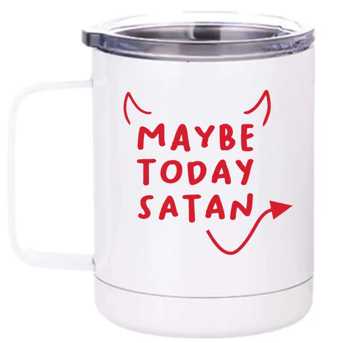 Maybe Today Satan Funny Costume Front & Back 12oz Stainless Steel Tumbler Cup