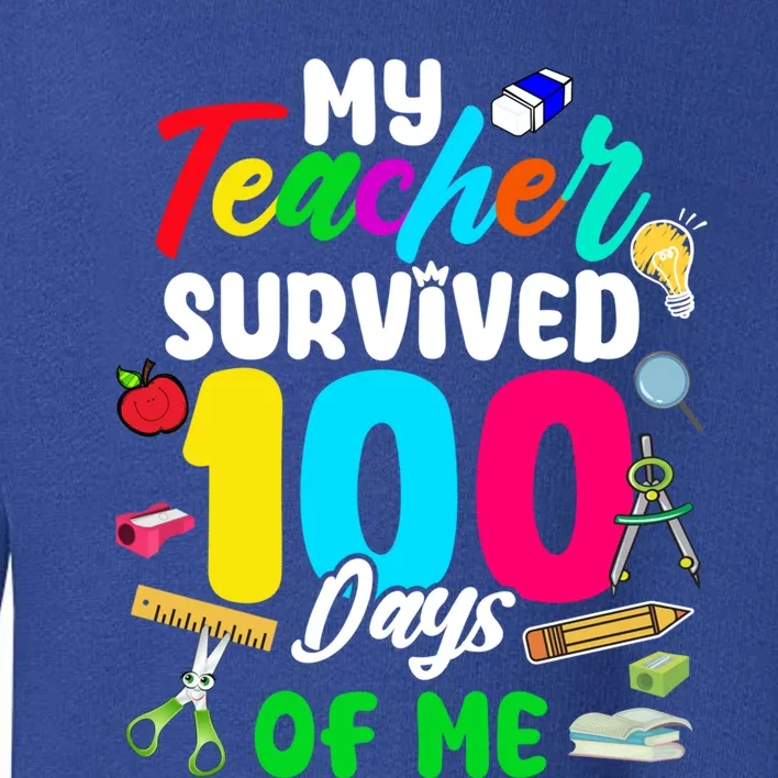 My Teacher Survived 100 Days Of Me School Cute Gift Toddler Sweatshirt