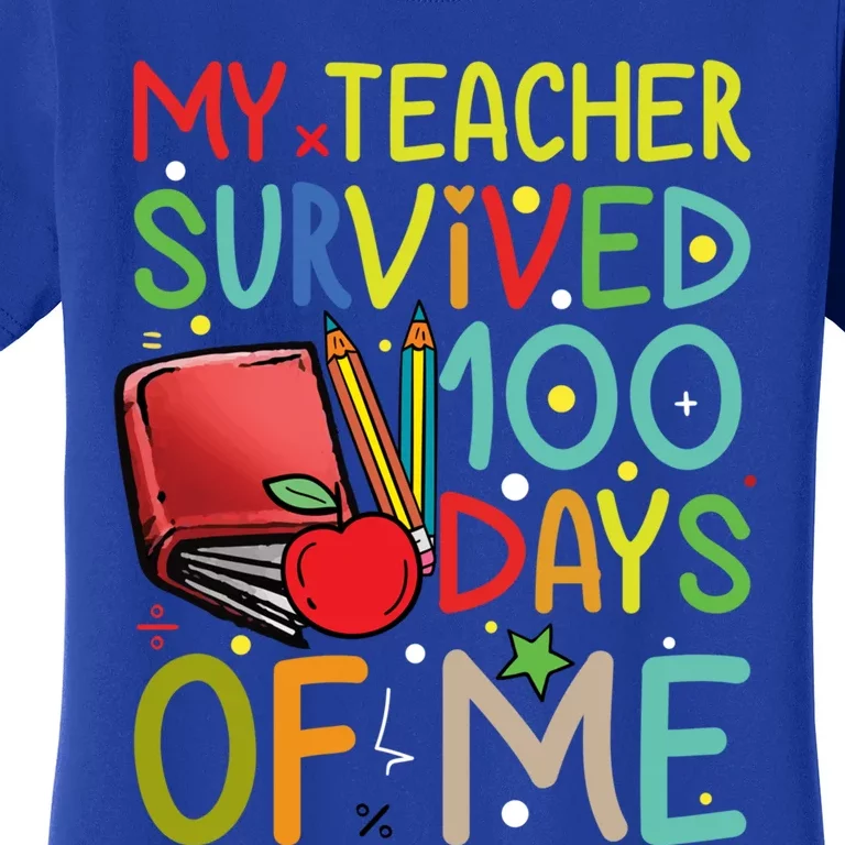 My Teacher Survived 100 Days Of Me Funny School Great Gift Women's T-Shirt