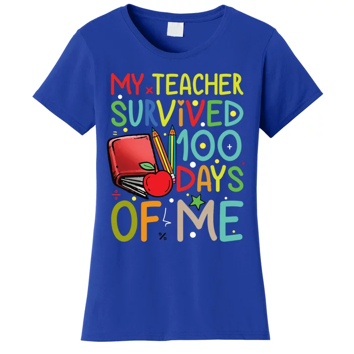 My Teacher Survived 100 Days Of Me Funny School Great Gift Women's T-Shirt