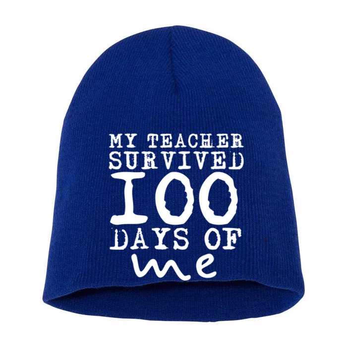 My Teacher Survived 100 Days Of Me Funny Students Gift Short Acrylic Beanie