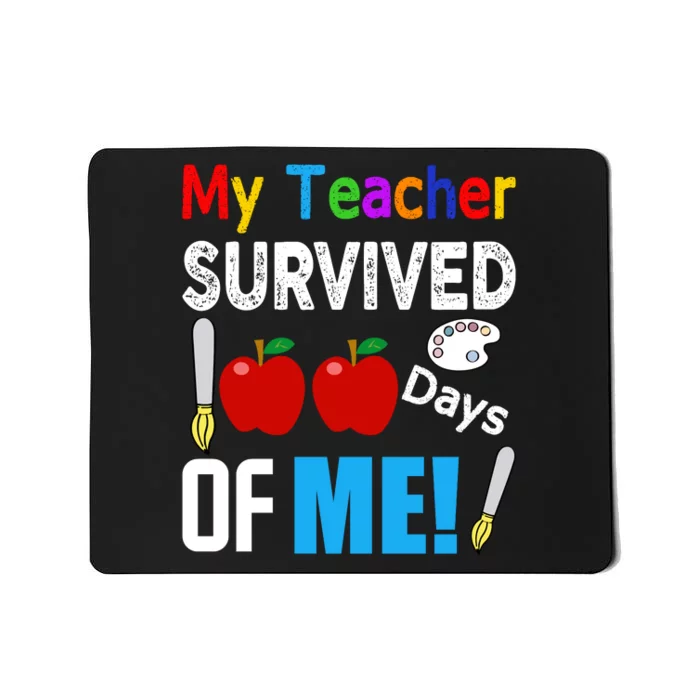 My Teacher Survived 100 Days Of Me Funny School Mousepad